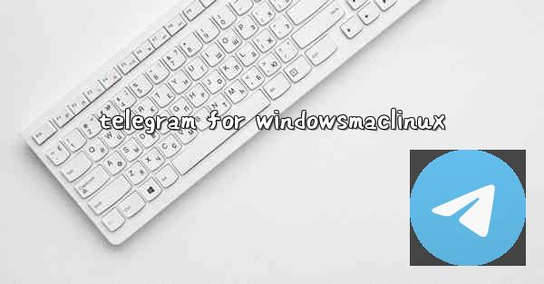 telegram for windowsmaclinux